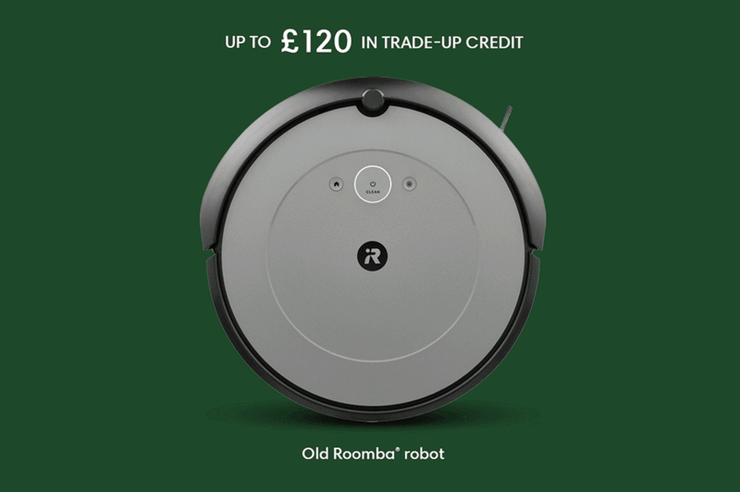 Get up to &pound;120 when you trade in your old robot